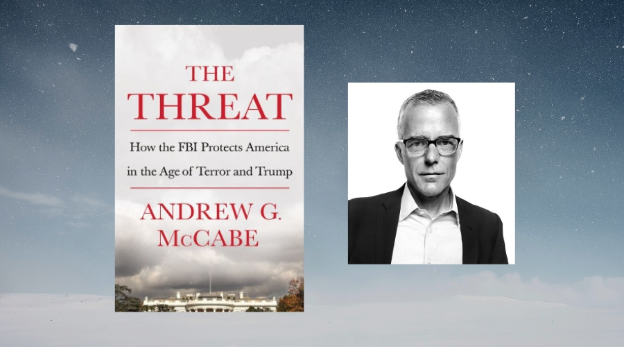 Book cover, The Threat: How the FBI Protects America in the Age of Terror and Trump (with clouds above the very top of the White House) and black and white headshot of Andrew G. McCabe