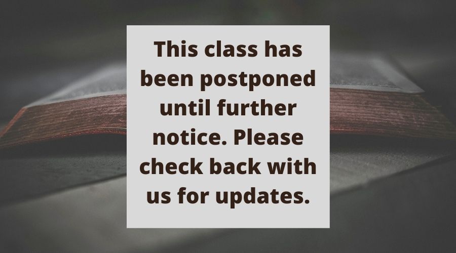 this class has been postponed through the first week of April, 2020. Please monitor your email for updates from instructors