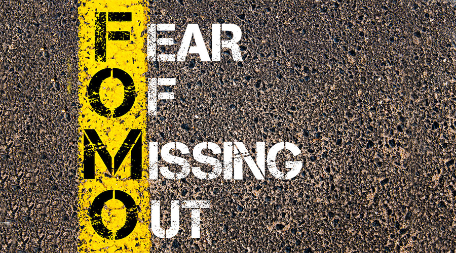 FOMO - Fear Of Missing Out