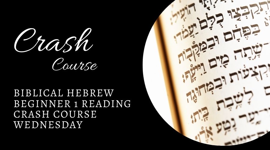 Biblical Hebrew Beginner Crash Course Wednesday