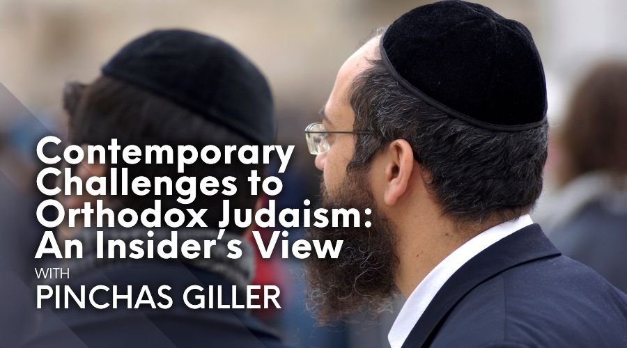 Contemporary Challenges to Orthodox Judaism: An Insider’s View