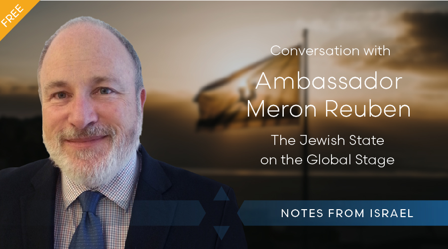 The Jewish State on the Global Stage: A Conversation with Ambassador Meron Reuben