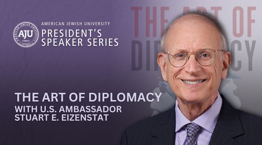 The_Art_of_Diplomacy_Wit _Ambassador_Stuart_E._Eizenstat_American_Jewish_Univeristy_OpenLearning_FreeEvent_AJU