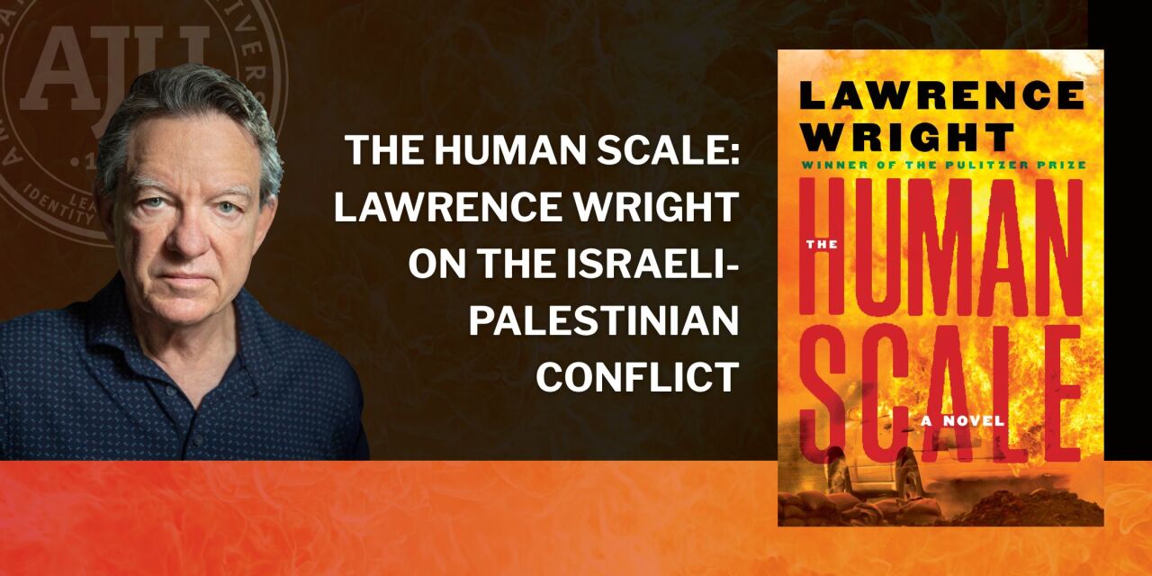 The Human Scale: Lawrence Wright on the Israeli-Palestinian Conflict with headshot of Lawrence Wright and cover of book