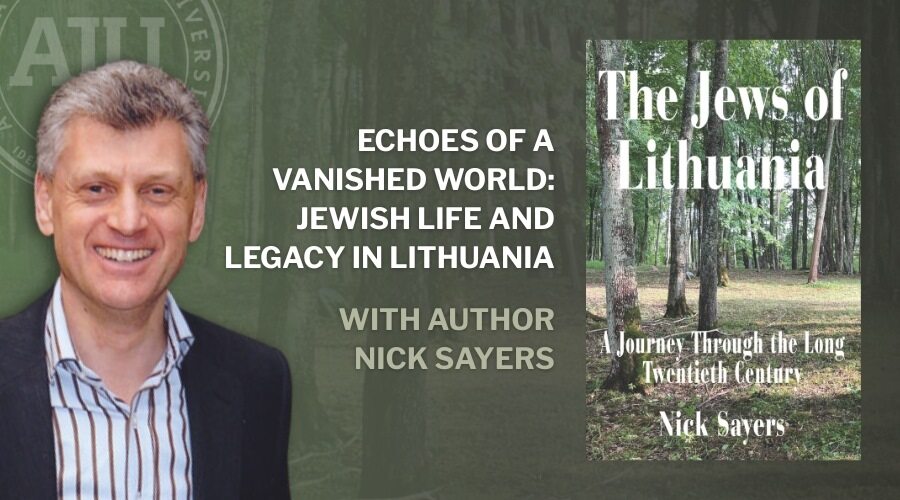 Echoes of a Vanished World Jewish Life and Legacy in Lithuania with headshot of author Nick Sayers and picture of book cover