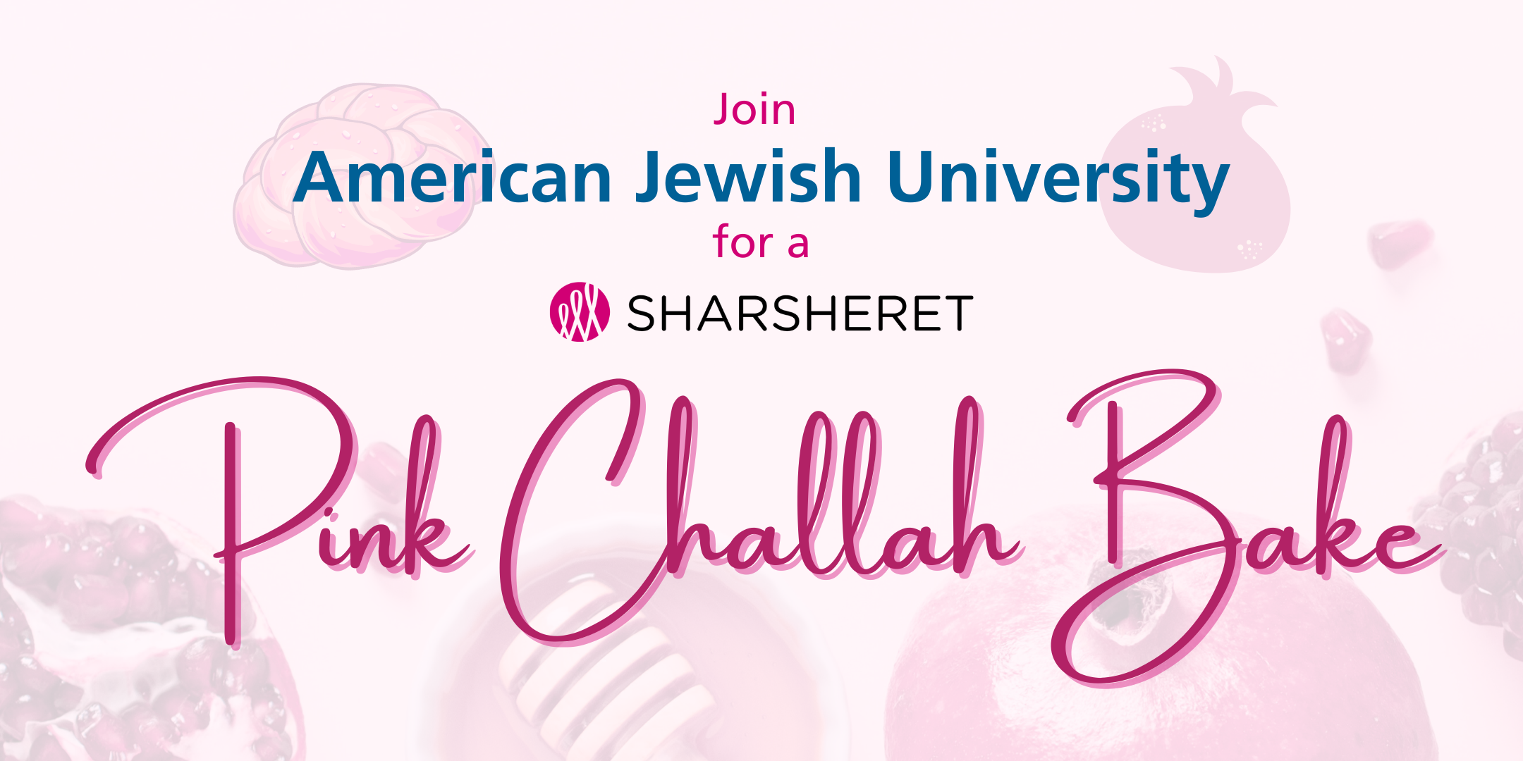 Join American Jewish University for a Sharsheret Pink Challah Bake