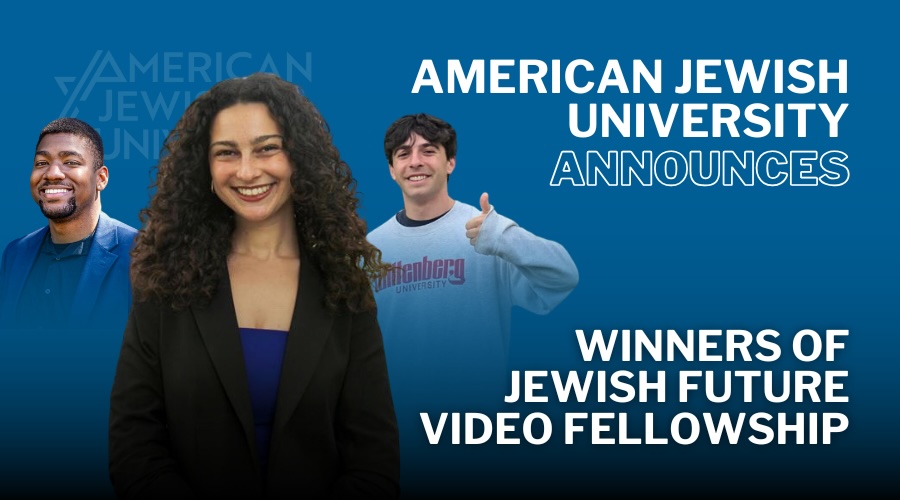 American Jewish University Announces Winners of the Jewish Future Video Fellowship with images of three winners