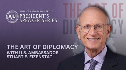 The_Art_of_Diplomacy_Wit _Ambassador_Stuart_E._Eizenstat_American_Jewish_Univeristy_OpenLearning_FreeEvent_AJU
