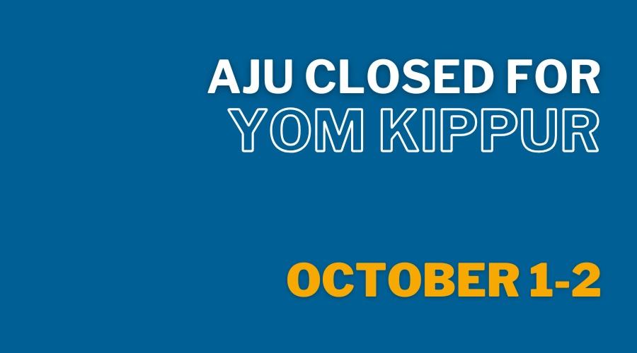 AJU Closed for Yom Kippur October 1 through 2